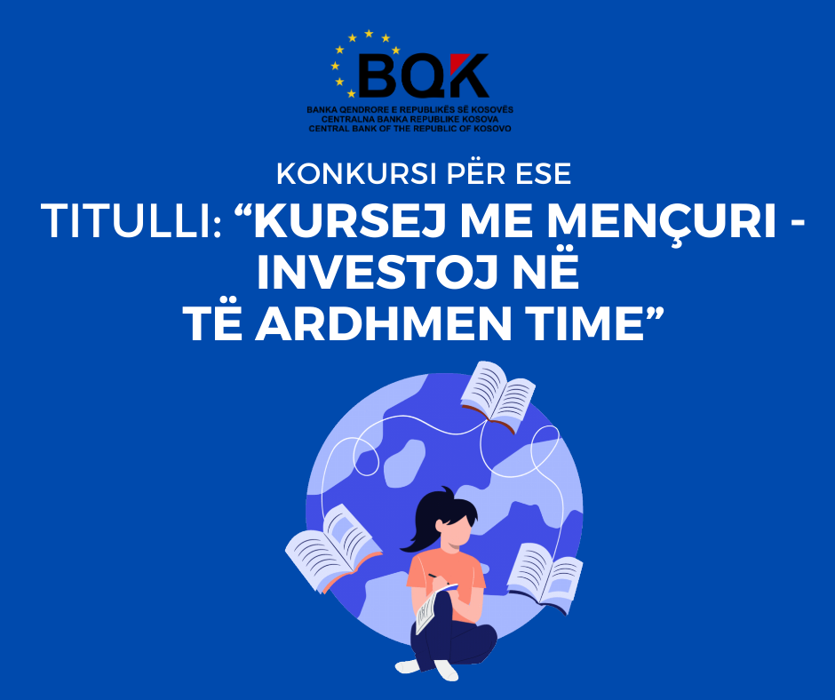 Banka Qendrore e Republikës së Kosovës shpall konkurs për Ese me titull: “Kursej me mençuri – Investoj në të ardhmen time”